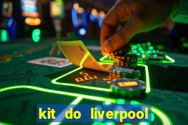 kit do liverpool dls 19